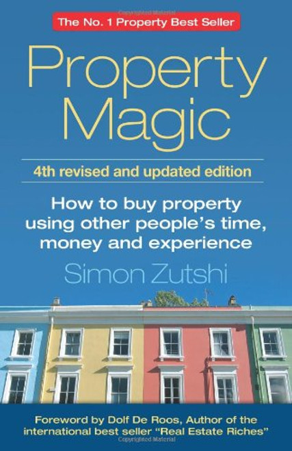 Property Magic: How to buy property using other peoples time, money and experienc