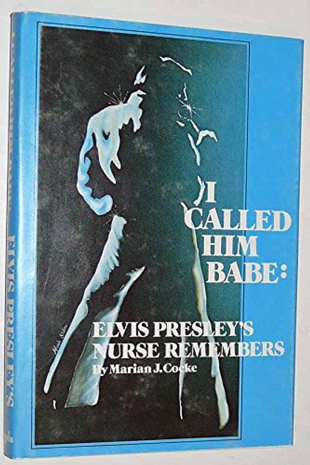 I Called Him Babe: Elvis Presley's Nurse Remembers (Twentieth-Century Reminiscence Series, Vol 1)