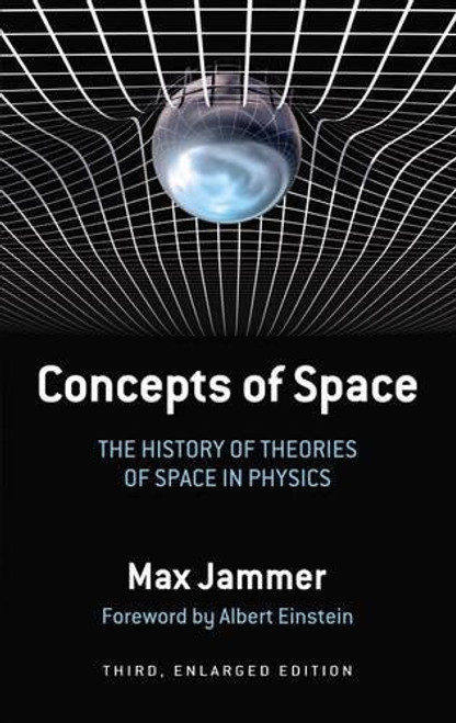 Concepts of Space: The History of Theories of Space in Physics: Third, Enlarged Edition