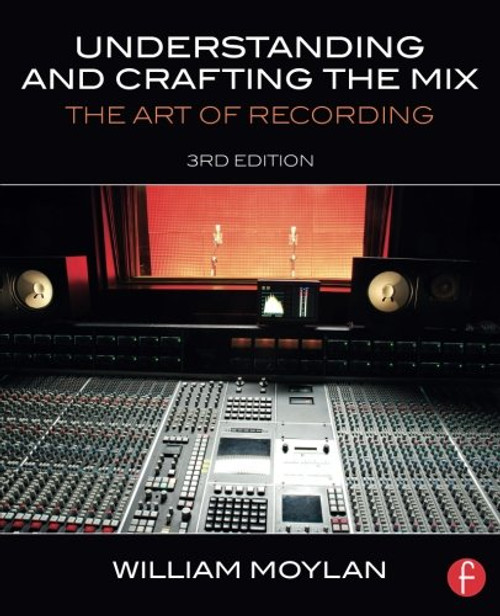 Understanding and Crafting the Mix: The Art of Recording