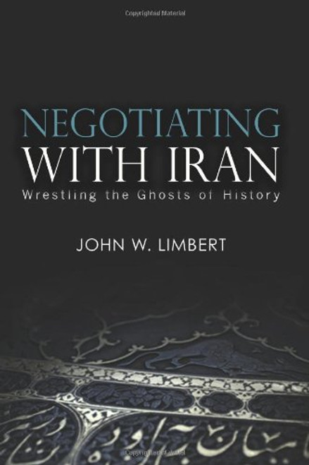 Negotiating with Iran: Wrestling the Ghosts of History (Cross-Cultural Negotiation Books)