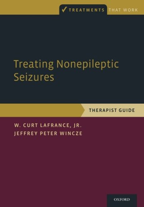 Treating Nonepileptic Seizures: Therapist Guide (Treatments That Work)