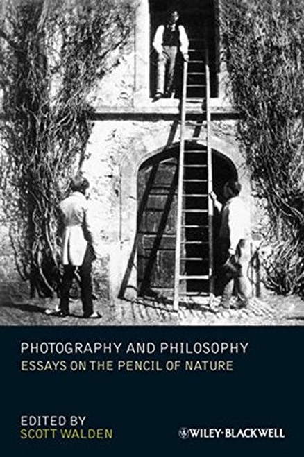 Photography and Philosophy: Essays on the Pencil of Nature