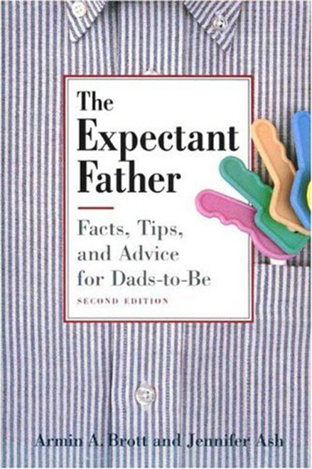 The Expectant Father: Facts, Tips and Advice for Dads-to-Be, Second Edition