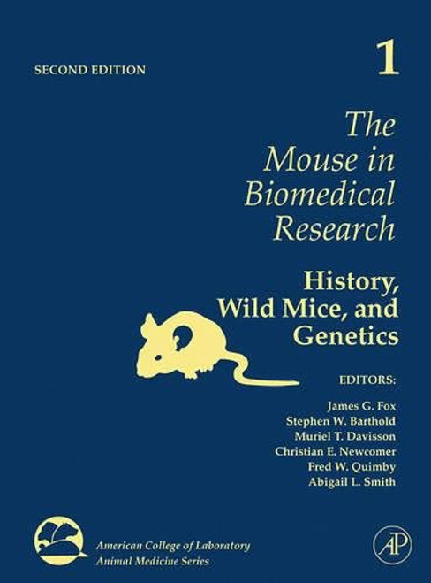 The Mouse in Biomedical Research, Volume 1, Second Edition: History, Wild Mice, and Genetics (American College of Laboratory Animal Medicine)