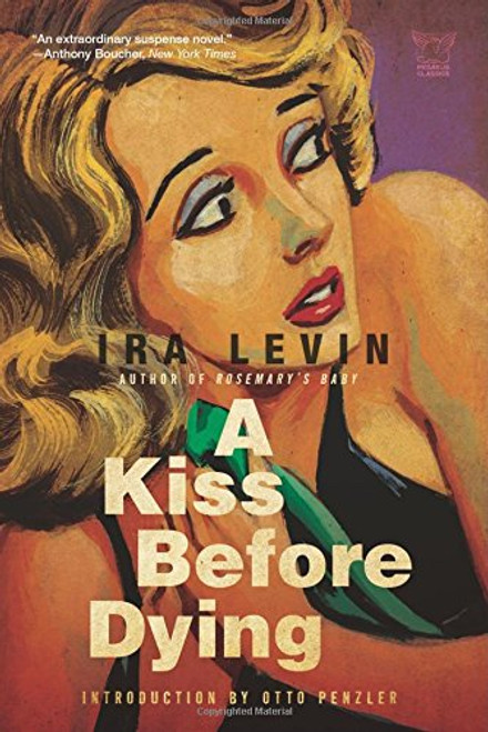 A Kiss Before Dying: A Novel (Pegasus Classics)
