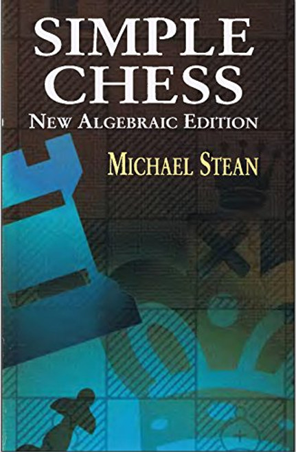 Simple Chess: New Algebraic Edition (Dover Chess)