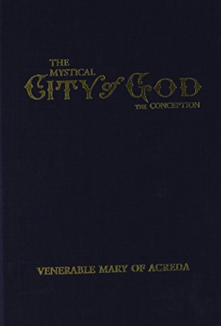 The Mystical City of God Vol 1 the Conception (Volume 1)