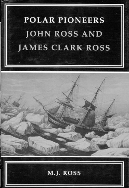 Polar Pioneers: John Ross and James Clark Ross