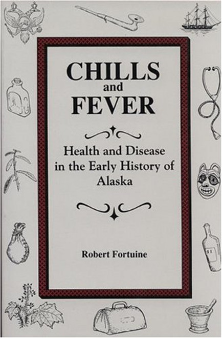 Chills and Fever: Health and Disease in the Early History of Alaska