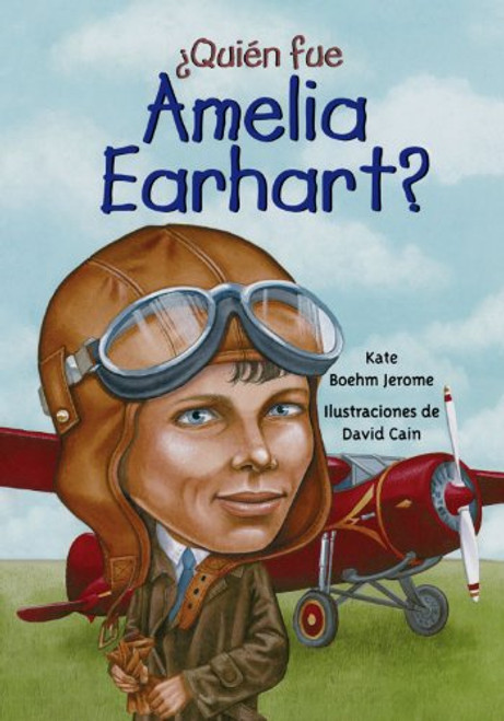Quien fue Amelia Earhart?/ Who Was Amelia Earhart? (Spanish Edition) (Quin Fue...?/ Who Was...?)