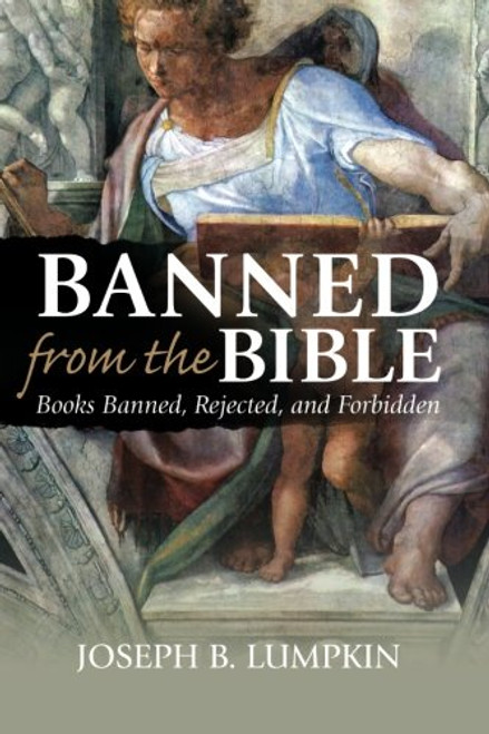 Banned From The Bible: Books Banned, Rejected, And Forbidden