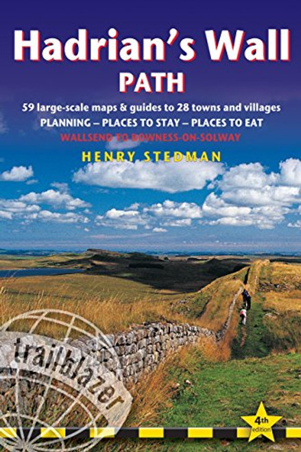 Hadrian's Wall Path, 4th: British Walking Guide: planning, places to stay, places to eat; includes 59 large-scale walking maps (Trailblazer)