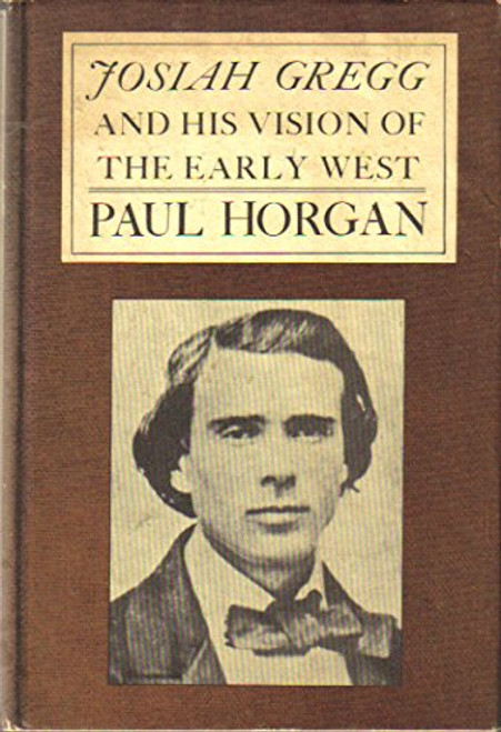 Josiah Gregg and His Vision of the Early West