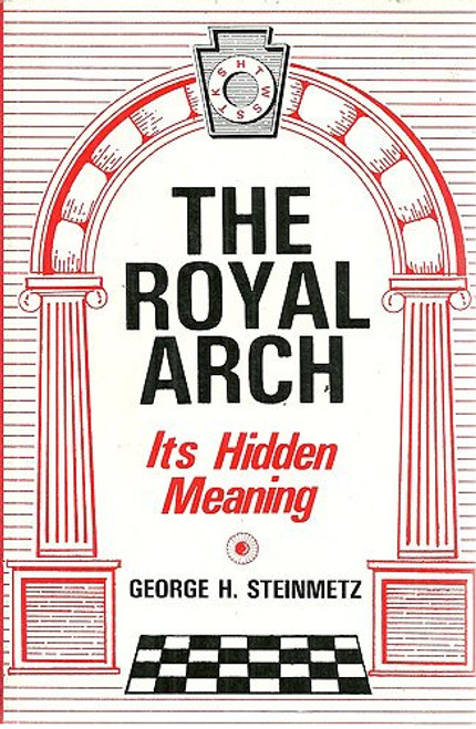 The Royal Arch: Its Hidden Meaning