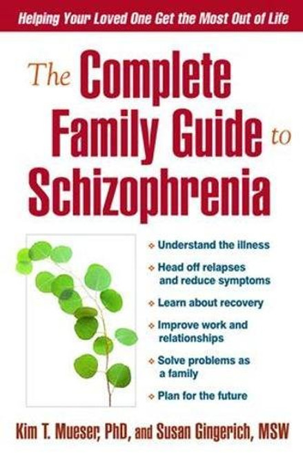 The Complete Family Guide to Schizophrenia: Helping Your Loved One Get the Most Out of Life