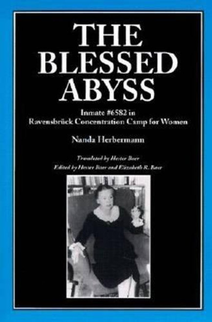 The Blessed Abyss: Inmate #6582 in Ravensbrck Concentration Camp for Women