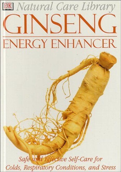 Natural Care Library Ginseng: Safe and Effective Self-Care for Colds, Respiratory Conditions and Stress