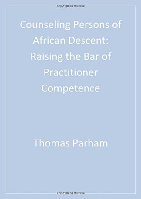 Counseling Persons of African Descent: Raising the Bar of Practitioner Competence (Multicultural Aspects of Counseling And Psychotherapy)