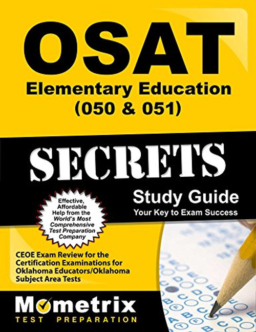 OSAT Elementary Education (050 & 051) Secrets Study Guide: CEOE Exam Review for the Certification Examinations for Oklahoma Educators / Oklahoma Subject Area Tests