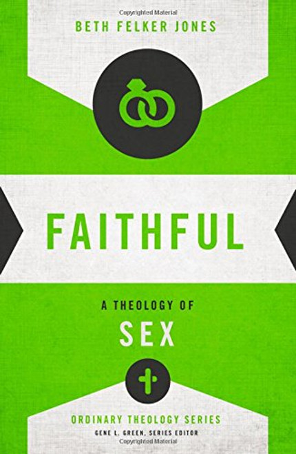 Faithful: A Theology of Sex (Ordinary Theology)