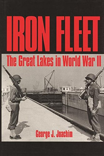 Iron Fleet: The Great Lakes in World War II (Great Lakes Books Series)