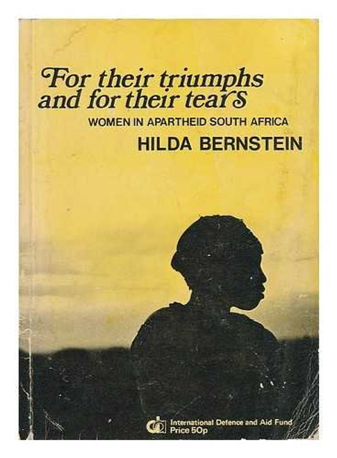 For Their Triumphs and for Their Tears: Conditions and Resistance of Women in Apartheid South Africa