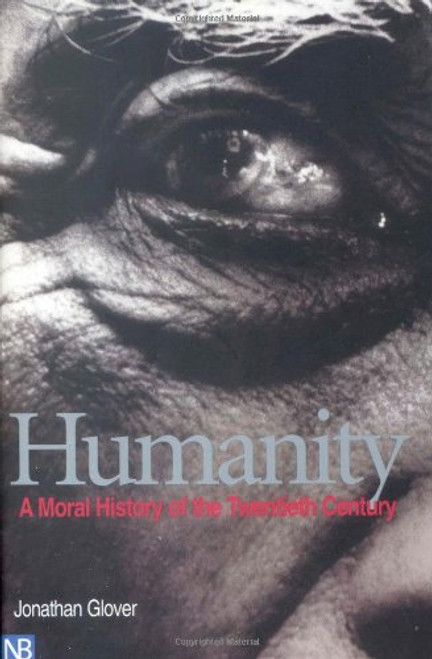 Humanity: A Moral History of the Twentieth Century