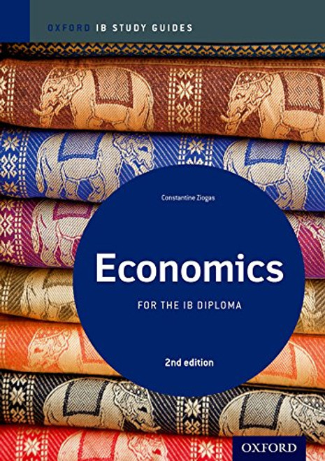 IB Economics 2nd Edition: Study Guide: Oxford IB Diploma Program (International Baccalaureate)