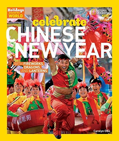 Holidays Around the World: Celebrate Chinese New Year: With Fireworks, Dragons, and Lanterns