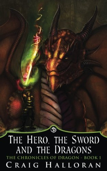 The Chronicles of Dragon:  The Hero, the Sword and the Dragons (Volume 1)