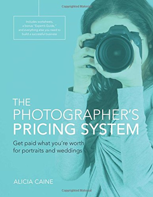 The Photographer's Pricing System: Get paid what you're worth for portraits and weddings