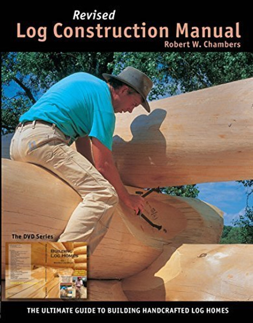 Log Construction Manual - Full Color Edition