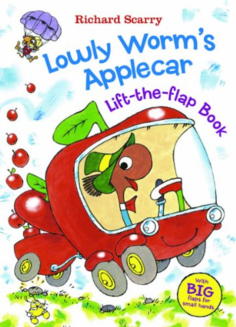 Richard Scarry's Lowly Worm's Applecar: With BIG Flaps for Small Hands! (Richard Scarry's Lift the Flaps Books)