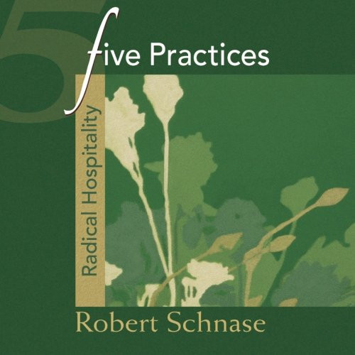 Five Practices - Radical Hospitality (Five Practices of Fruitful Congregations)