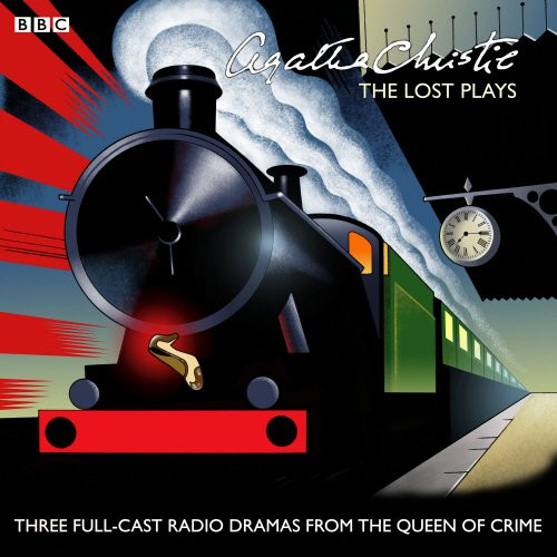 Agatha Christie: The Lost Plays: Three BBC Radio Full-Cast Dramas: Butter in a Lordly Dish, Murder in the Mews & Personal Call