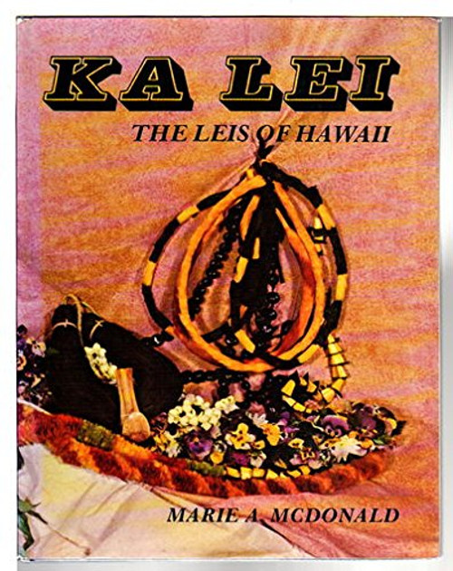 Ka Lei: The Leis of Hawaii