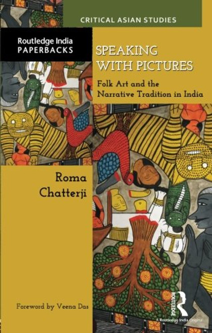 Speaking with Pictures: Folk Art and the Narrative Tradition in India (Critical Asian Studies)