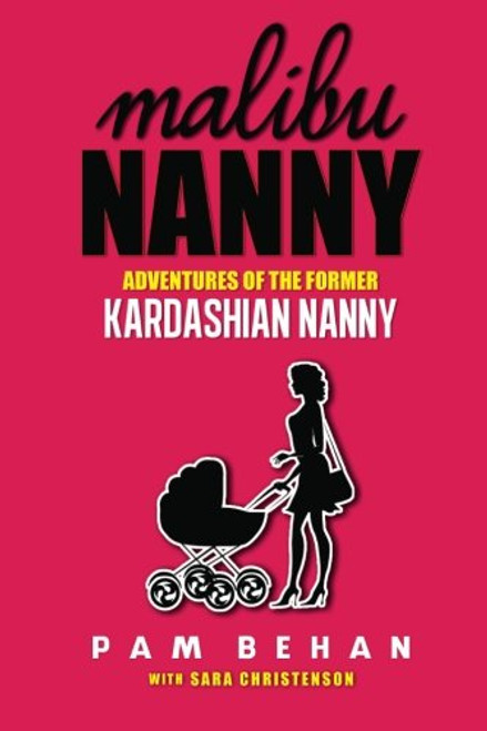 Malibu Nanny: Adventures of the Former Kardashian Nanny
