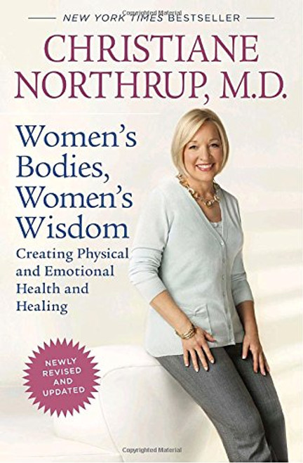 Women's Bodies, Women's Wisdom (Revised Edition): Creating Physical and Emotional Health and Healing