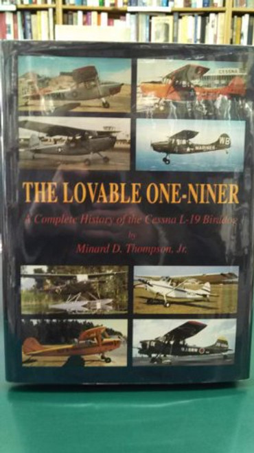 The Loveable One-Niner: A Complete History of the Cessna L-19 Birddog
