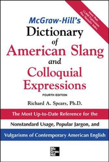 McGraw-Hill's Dictionary of American Slang and Colloquial Expressions: The Most Up-to-Date Reference for the Nonstandard Usage, Popular Jargon, and Vulgarisms of Contempos (McGraw-Hill ESL References)