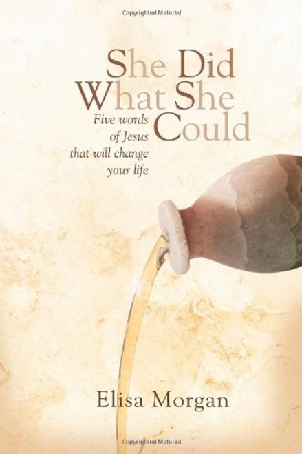 She Did What She Could (SDWSC): Five Words of Jesus That Will Change Your Life
