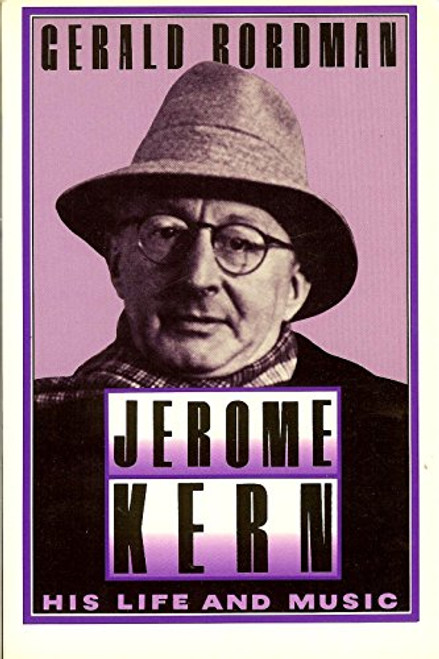 Jerome Kern: His Life and Music