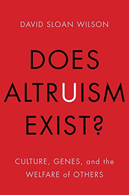 Does Altruism Exist?: Culture, Genes, and the Welfare of Others (Foundational Questions in Science)