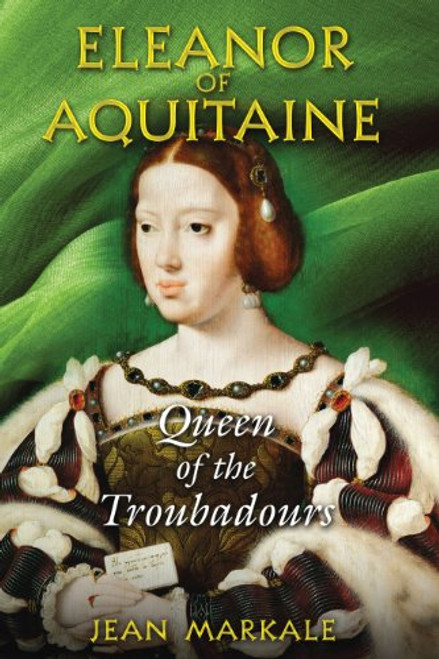 Eleanor of Aquitaine: Queen of the Troubadours