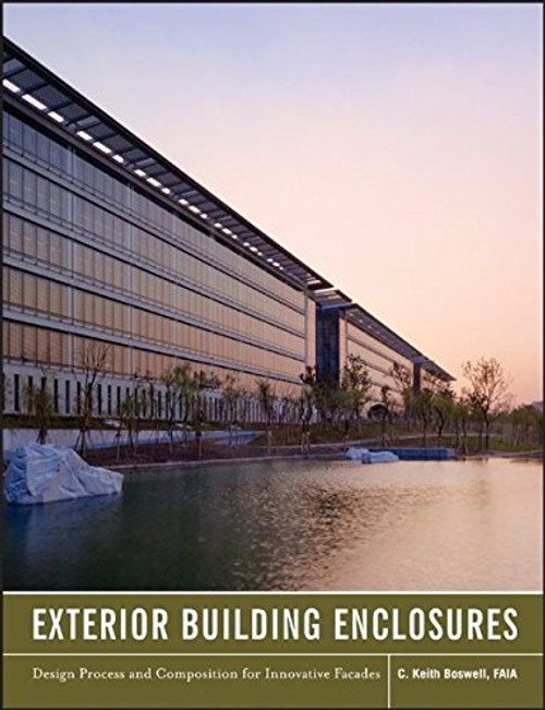 Exterior Building Enclosures: Design Process and Composition for Innovative Facades