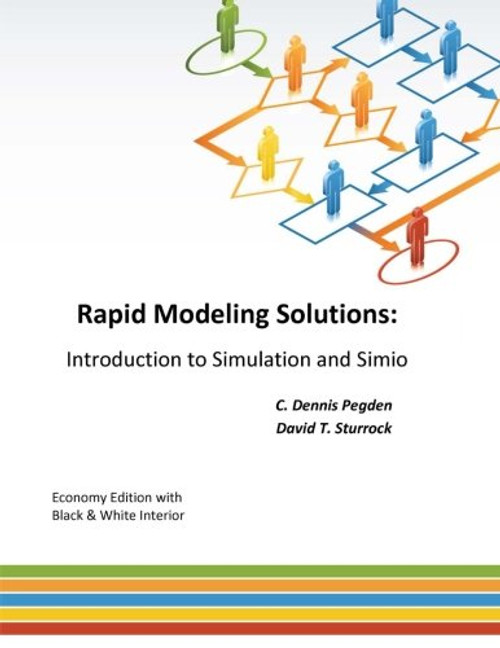 Rapid Modeling Solutions: Introduction to Simulation and Simio