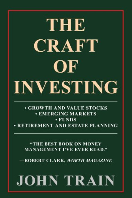 The Craft Of Investing: Growth And Value Stocks; Emerging Markets; Funds; Retirement And Estate Planning