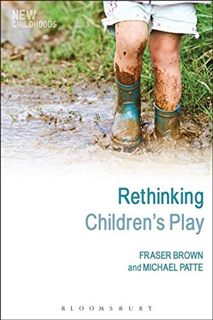 Rethinking Children's Play (New Childhoods)